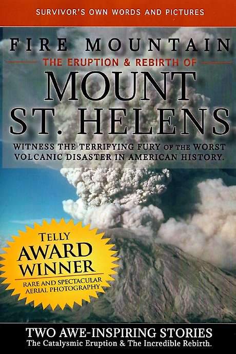 Fire Mountain: The Eruption and Rebirth of Mount St. Helens